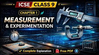 Measurement and Experimentation | ICSE Class 9 Physics | Chapter 1 | Complete Explanation | Notes