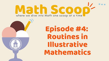 Math Scoop Episode 4: Routines in Illustrative Mathematics