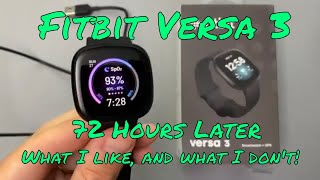 Fitbit Versa 3 | 72 hours later | The good and the bad!