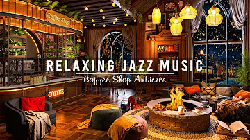 Soft Jazz Instrumental Music for Studying, Unwind in Cozy Coffee Shop Ambience ☕ Relaxing Jazz Music