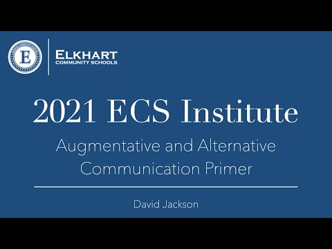 ECS 2021 Institute: Augmentative and Alternative Communication Primer