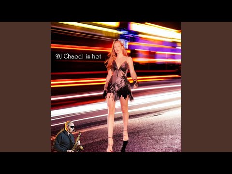 DJ Chaodi Is Hot 