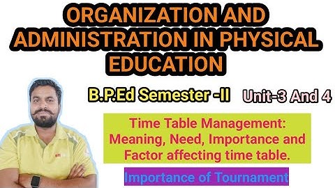 Time Table Management Meaning Need Importance and Factor Affecting Time Table | BPEd Semester 2