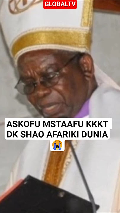 ASKOFU MSTAAFU KKKT DK SHAO AFARIKI DUNIA😭 #breaking #globaltv #kkkt #rip #kaskazini #tanzania