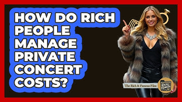 How Do Rich People Manage Private Concert Costs? - The Rich And Famous Files