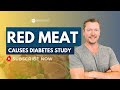 Red Meat Causes Diabetes? New Study should Concern Carnivores