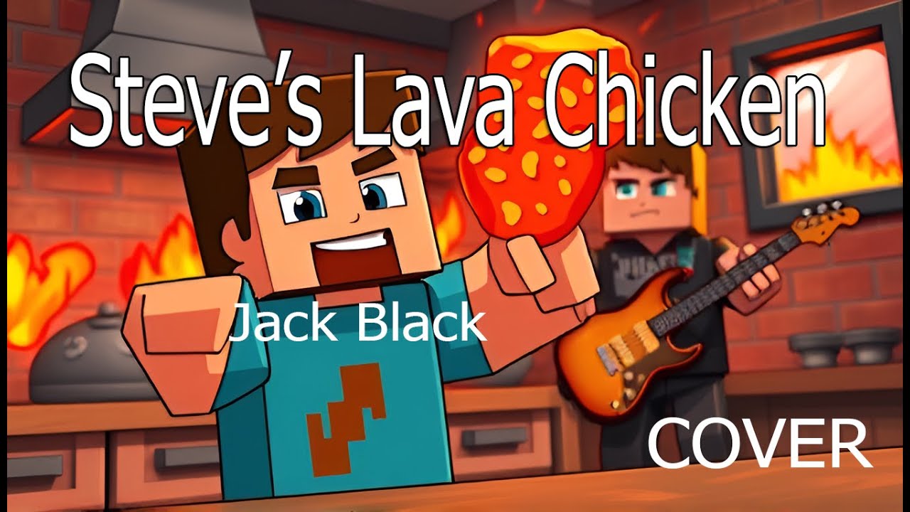 🔥 Steve’s Lava Chicken – Jack Black [2025 Song Cover | Minecraft Movie ...
