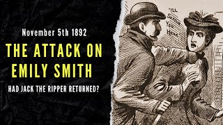 The Attack On Emily Smith 1892 - Was It Jack The Ripper?