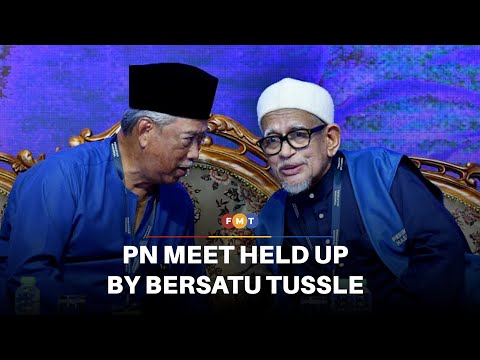 PN meet held up by Bersatu tussle, fear of PAS, say analysts
