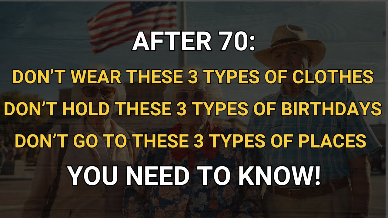 If You Are 70-80 : 3 TYPES OF CLOTHES, BIRTHDAYS, AND PLACES TO AVOID | Advice for Old Adults