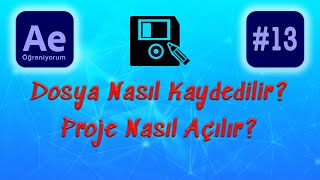 Ae Dosya kaydetme & Projeyi geri açma | After Effects Dersleri CC 2021 #13