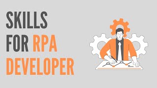 Skills Needed For RPA Developers | RPA Developer Skillset