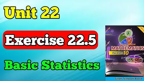 Exercise 22.5 unit 22 basic statistics class 10 new mathematics book | chapter 22 exercise 22.5