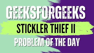 Stickler Thief II | GeeksForGeeks POTD💚🖤 | Solution in Description🔗 #coding #gfg #potd #trending