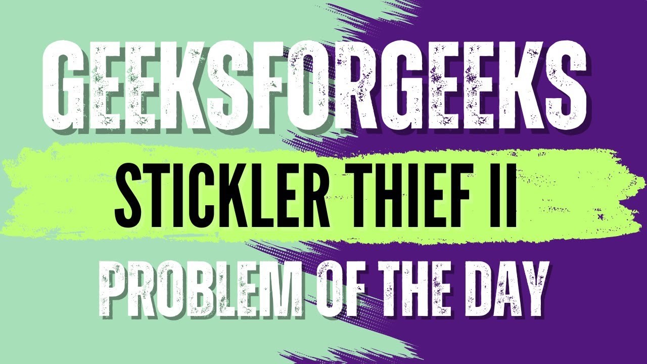 Stickler Thief II | GeeksForGeeks POTD💚🖤 | Solution in Description🔗 # ...