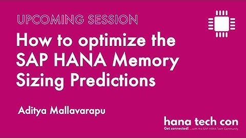 How to optimize the SAP HANA Memory Sizing Predictions - Aditya Mallavarapu