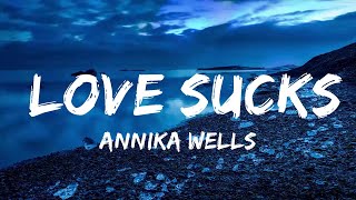 Annika Wells - Love Sucks (Lyrics)