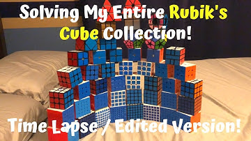 Solving My Entire Collection! (Time Lapse / Edited)
