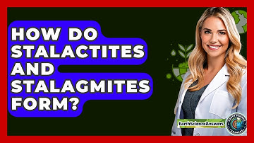 How Do Stalactites And Stalagmites Form? - Earth Science Answers