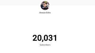 Live Sub Count Of Breeze Edits 20K????