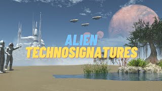 The Search For Alien Technosignatures