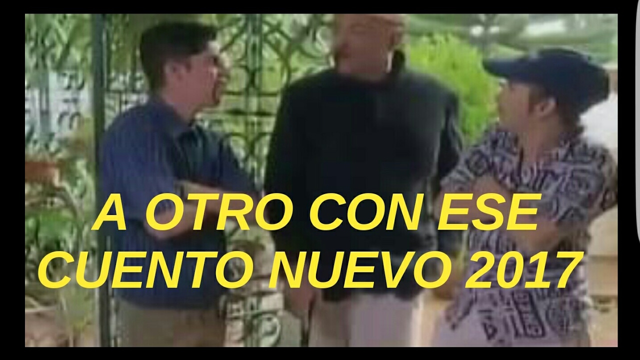 A OTRO CON ESE CUENTO NUEVO 2017