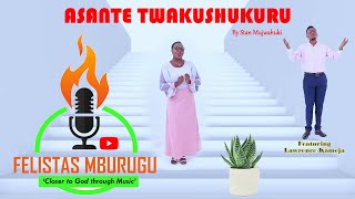 ¶Asante Twakushukuru - Stan. Mujwahuki - Felistas Mburugu and Lawrence Kameja