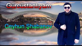 Ceyhun Şhabanov - Gürcüstanlıyam (Official Audio)