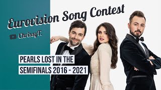 Pearls Lost In The Semifinals (Eurovision 2016 - 2021)