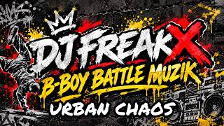 [Bboy Music] DJ FREAKX - URBAN CHAOS[117 BPM]