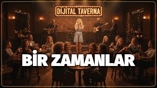 Bir Zamanlar - Duygusal Taverna Şarkısı Dijital Taverna 🎵
