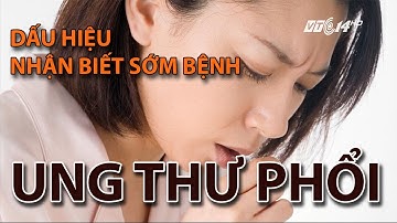 (VTC14)_Dấu hiệu nhận biết sớm bệnh ung thư phổi