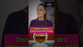Sheinbaum responde a empresarios por reforma judicial
