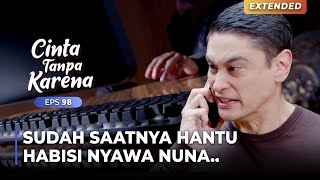 WAKTU SUDAH HABIS! Hantu Akan Habisi Nyawa Nuna?!! | CINTA TANPA KARENA | EPS 98 (1/4)