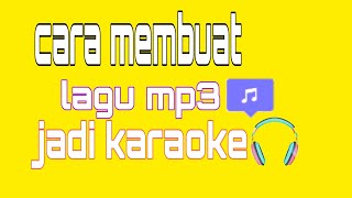 Download Lagu cara membuat lagu mp3 jadi karaoke Download Lagu cara membuat lagu mp3 jadi karaoke