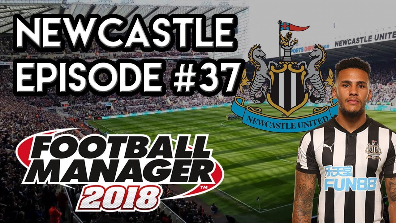 Football Manager 2018: Newcastle United - EP 37 - Stunning Wins!