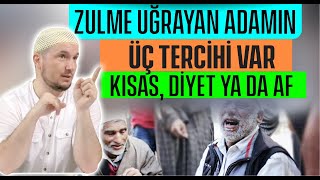 Zulme uğrayan adamın üç tercihi var: Kısas, Diyet ya da Af / Kerem Önder Resimi