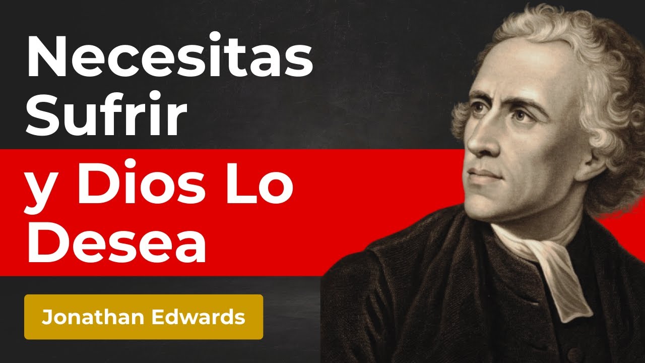 TU DOLOR ES UN PLAN SOBERANO DE DIOS - Jonathan Edwards