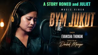Bym Jukut | Romeo & Juliet | Music Video Khasi Song Evanisha thongni @JINGSHAIKALAWEI