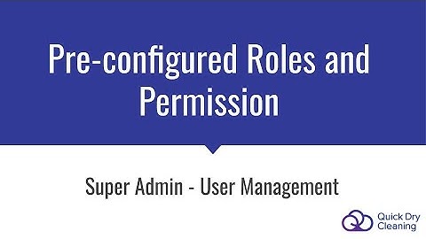 Super Admin - User Management - Understanding Pre-configured Roles and Permission