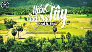 [G5RAudio] Miền Tây Chất Phác - Sikboi ft Sâu (Video Lyrics)