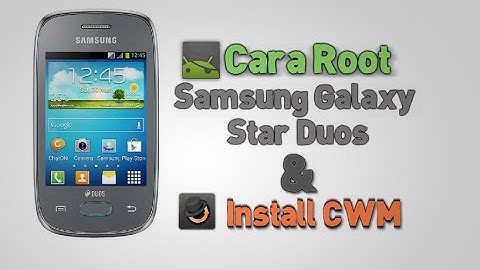 Cara Root Galaxy Star duos & Install CWM