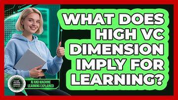 What Does High VC Dimension Imply For Learning?
