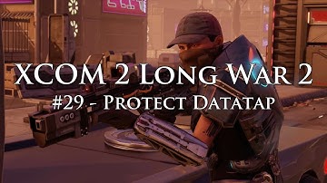 XCOM 2 Long War 2 on Legend Ironman - S3E29 - Protect Datatap