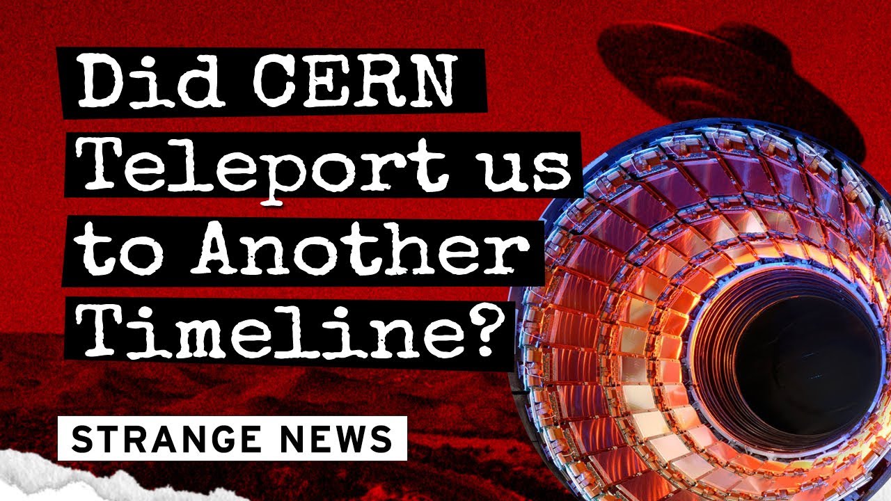 Did CERN Teleport Us to Another Timeline?