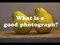 What is a good photograph?