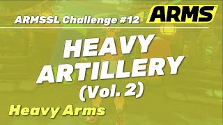 ARMS - ARMSSL Community Challenge #12: HEAVY ARTILLERY (Vol. 2)