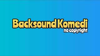 Backsound comedy-no copyright