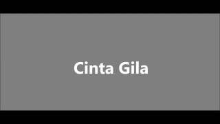 lirik lagu cinta gila