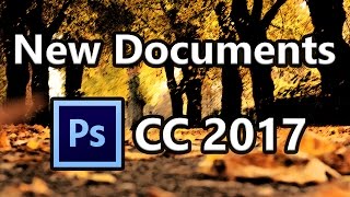 Creating New Documents in Photoshop CC 2017 | Tutorial for Beginners